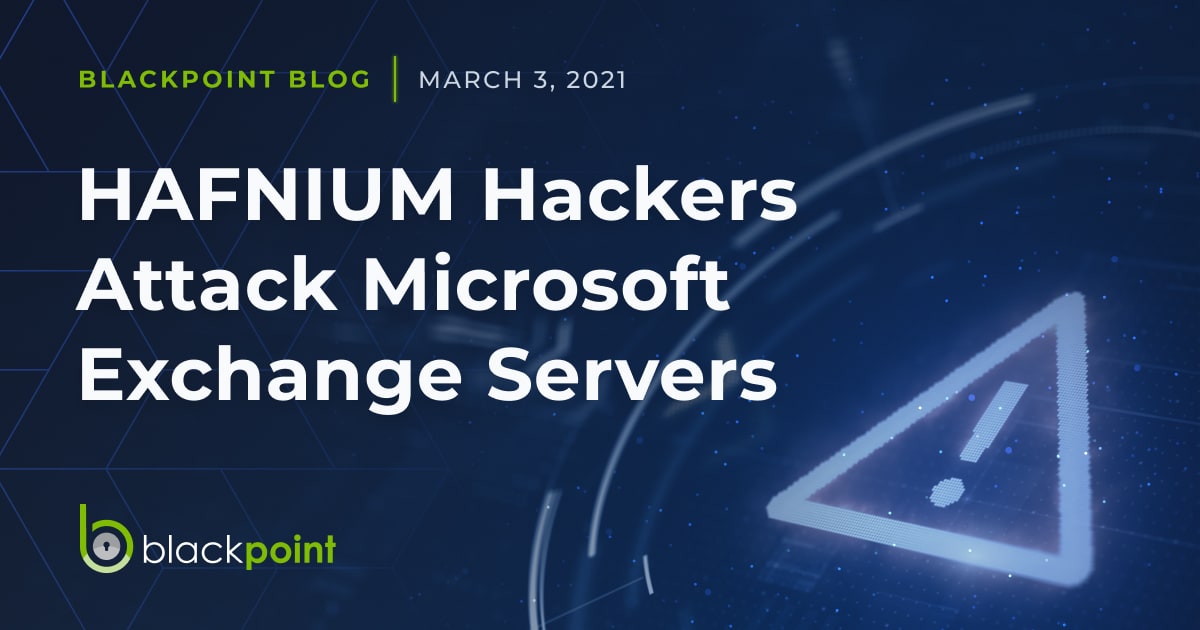 HAFNIUM攻击Microsoft Exchange Server资料图｜来源：Blackpoint Cyber